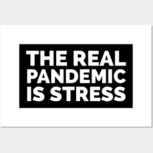 The Real Pandemic Is Stress Posters and Art